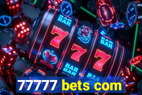 77777 bets com